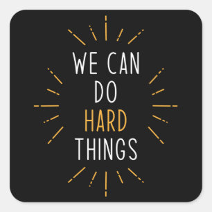 Wir können harte Dinge Motivierend Zitat machen Quadratischer Aufkleber