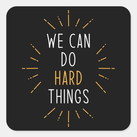 Wir können harte Dinge Motivierend Zitat machen Quadratischer Aufkleber (Vorderseite)