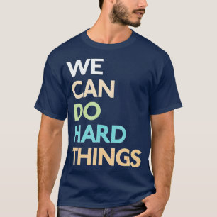 Wir können harte Dinge tun (1) T-Shirt