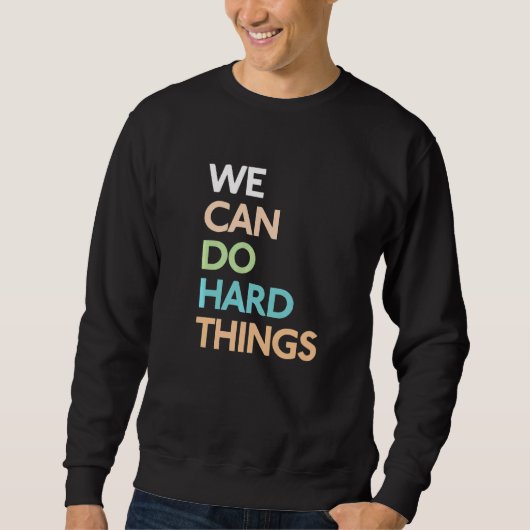 Wir können harte Dinge tun 2 Sweatshirt (Vorderseite)
