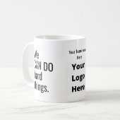 Wir können harte Dinge tun, das Firmenlogo zitiere Kaffeetasse (Vorderseite Links)