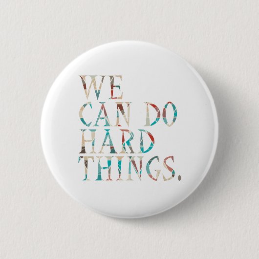 Wir können harte Dinge tun, Design 1 Button (Vorderseite)