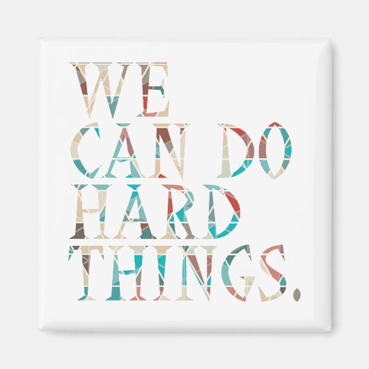 Wir können harte Dinge tun, Design 1 Magnet (Vorne)