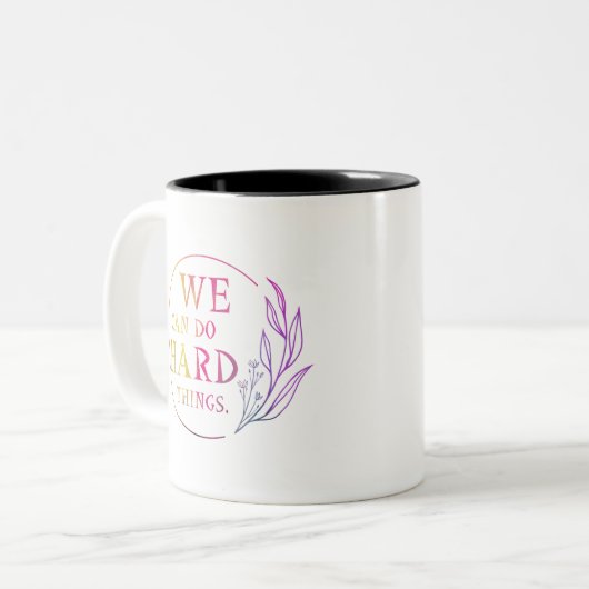 Wir können harte Dinge tun, Design 7 Zweifarbige Tasse (Vorderseite Links)