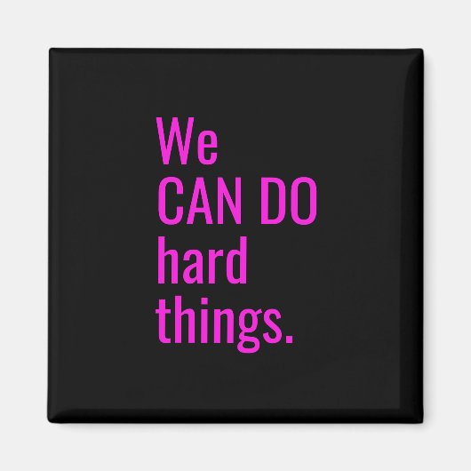 Wir können harte Dinge tun, Hot Pink Typografy Zit Magnet (Vorne)