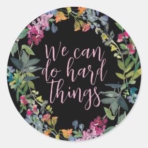 Wir können harte Dinge tun, inspirierende Zitate B Runder Aufkleber