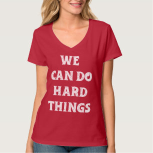 "Wir können harte Dinge tun" inspirierendes Zitat T-Shirt