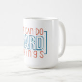 Wir können harte Dinge tun Kaffeetasse (VorderseiteRechts)