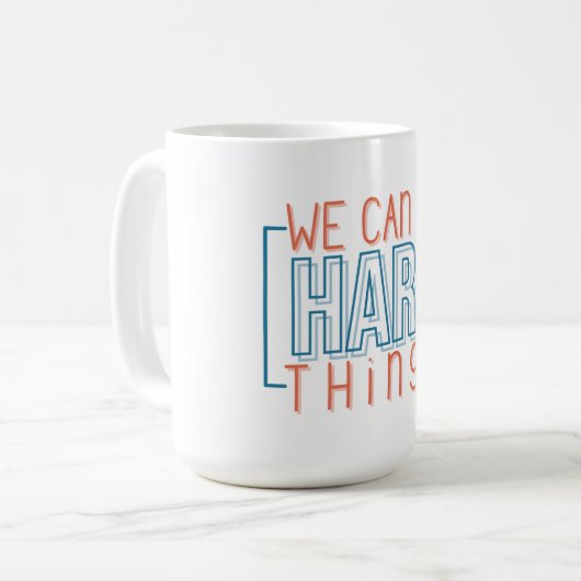 Wir können harte Dinge tun Kaffeetasse (Vorderseite Links)