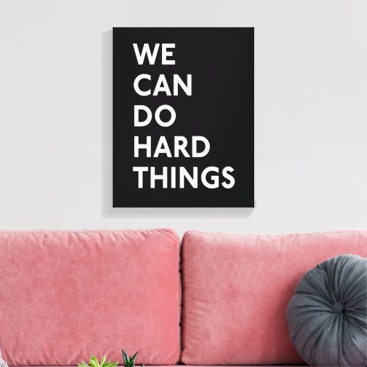 Wir können harte Dinge tun Leinwand gepackt Print (Insitu (Wohnzimmer))