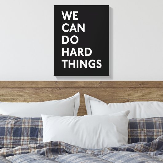 Wir können harte Dinge tun Leinwand gepackt Print (Insitu (Schlafzimmer))
