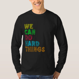 Wir können harte Dinge tun, Motivierend inspiriere T-Shirt