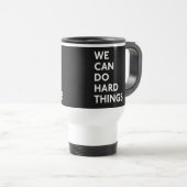 Wir können harte Dinge tun Tasse (VorderseiteRechts)