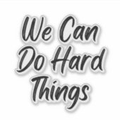 Wir können harte Dinge tun Vinyl Decal Aufkleber (Vorderseite)