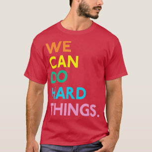 Wir können harte Dinge zurück zu den Lehrern der S T-Shirt