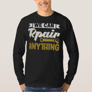 Wir können jeden CNC-Ingenieur reparieren T-Shirt