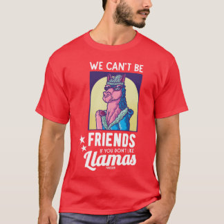 Wir können keine Freunde sein, wenn Sie Llamas Ret T-Shirt