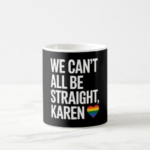 Wir können nicht alle gleich Karen LGBTQ Gay Pride Kaffeetasse