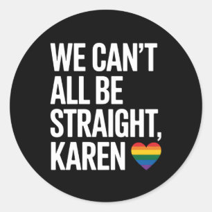 Wir können nicht alle gleich Karen LGBTQ Gay Pride Runder Aufkleber