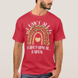 Wir können nicht alle Neurotypisch Karen Funny ADH T-Shirt