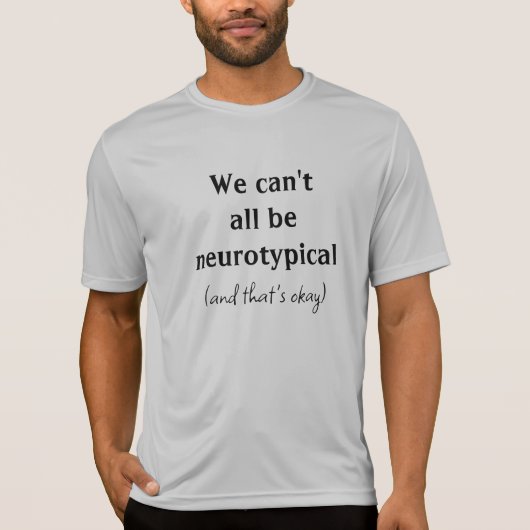 Wir können nicht alle neurotypisch sein, okay, Män T-Shirt (Vorderseite)