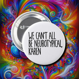 Wir können nicht alle Neurotypische Karen Funny Me Button