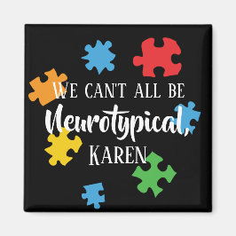 Wir können nicht alle Neurotypische Karen Funny Me Magnet