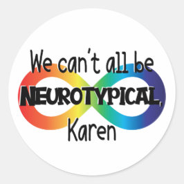 Wir können nicht alle Neurotypische Karen Funny Me Runder Aufkleber