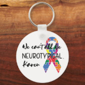 Wir können nicht alle Neurotypische Karen Funny Me Schlüsselanhänger (Rückseite)