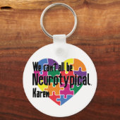 Wir können nicht alle Neurotypische Karen Funny Me Schlüsselanhänger (Vorderseite)