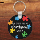 Wir können nicht alle Neurotypische Karen Funny Me Schlüsselanhänger (Rückseite)