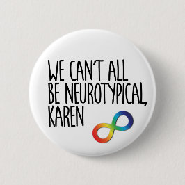 Wir können nicht alle Neurotypischer Karen Funny M Button