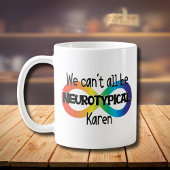 Wir können nicht alle Neurotypischer Karen Funny M Kaffeetasse