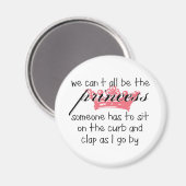 Wir können nicht alle Prinzessin sein Magnet (Vorderseite/Rückseite)