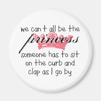 Wir können nicht alle Prinzessin sein Magnet
