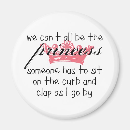 Wir können nicht alle Prinzessin sein Magnet (Vorne)