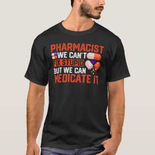 Wir können nicht dummen, sondern Pharma-Apotheker T-Shirt
