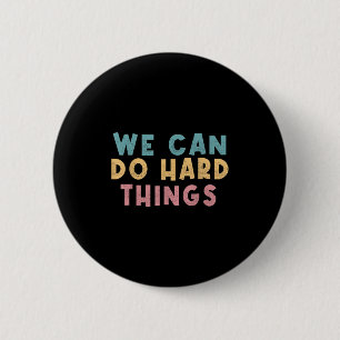 Wir können schwierige Dinge tun Motivationslehrer Button