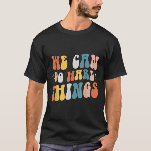 Wir können schwierige Dinge tun Motivationslehrer  T-Shirt