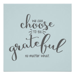 Wir können wählen, dankbar zu sein, egal was poster