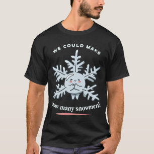 Wir könnten Schnee viele Schneemänner Winterpredig T-Shirt