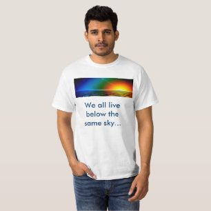 Wir leben alle unter demselben Himmel... T-Shirt