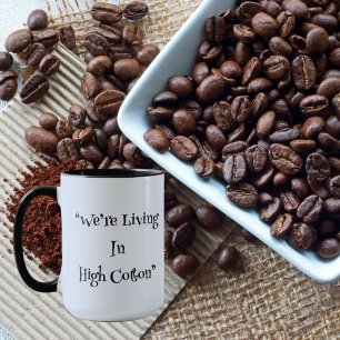 Wir leben in High Cotton" Südstaaten-Kaffeetasse Tasse