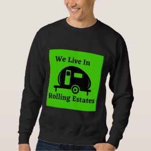 Wir leben in rollenden Anwesen - Teardrop Sweatshirt
