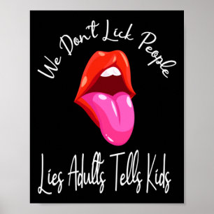 Wir lecken nicht die Lügen der Leute, die Erwachse Poster