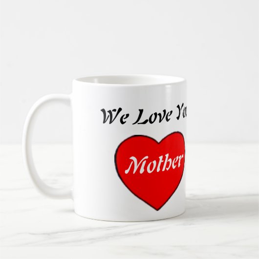 Wir Liebe dir Mutter Kaffeetasse (Links)