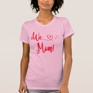 Wir Liebe Mama T-Shirt