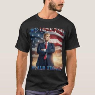 Wir Liebe Sie Donald Trump T-Shirt