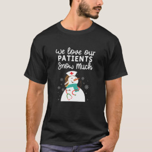 Wir Liebe unsere Patienten Schnee viel lustige Sch T-Shirt