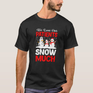 Wir Liebe unsere Patienten Schnee viel lustige Sch T-Shirt